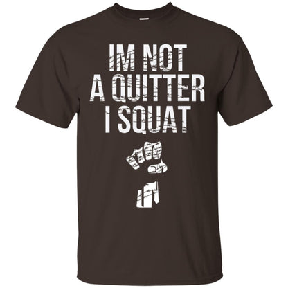I'm Not A Quitter I Squat T-shirt Dark Chocolate
