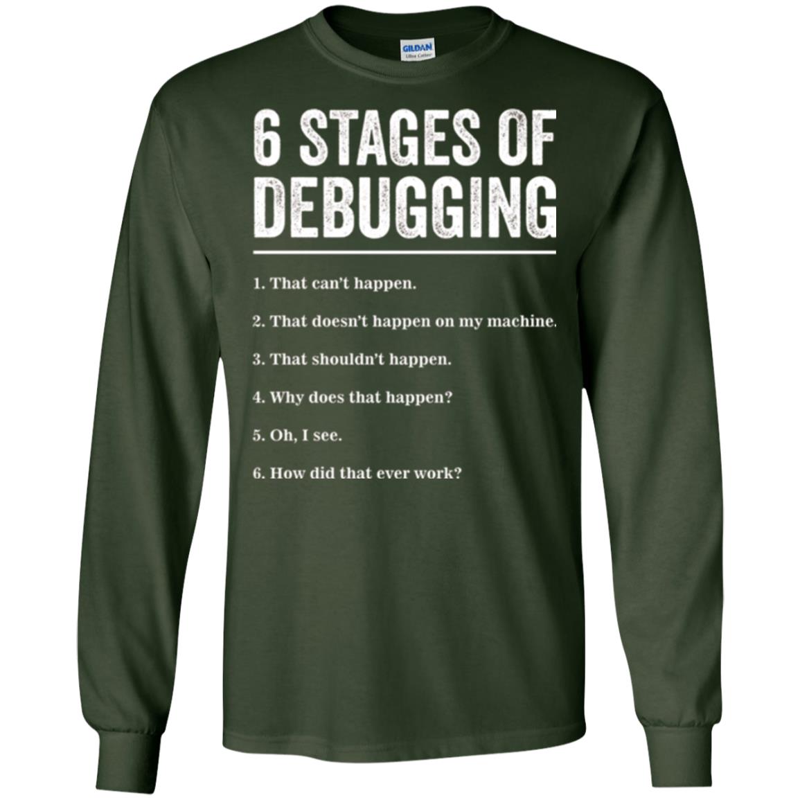 Programmer T-shirt 6 Stages Of Debugging Forest Green