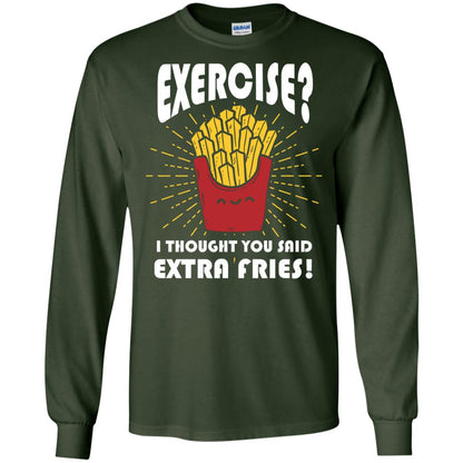 Exercise I Thought You Said Extra Fries Funny Fitness Gift Shirt For Personal Trainer Forest Green