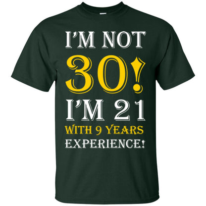 Birthday T-shirt I’m Not 30 I’m 21 With 9 Years Experience Forest