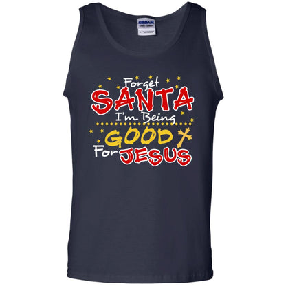 Forget Santa Im Being Good For Jesus Funny X-mas Gift Shirt Navy