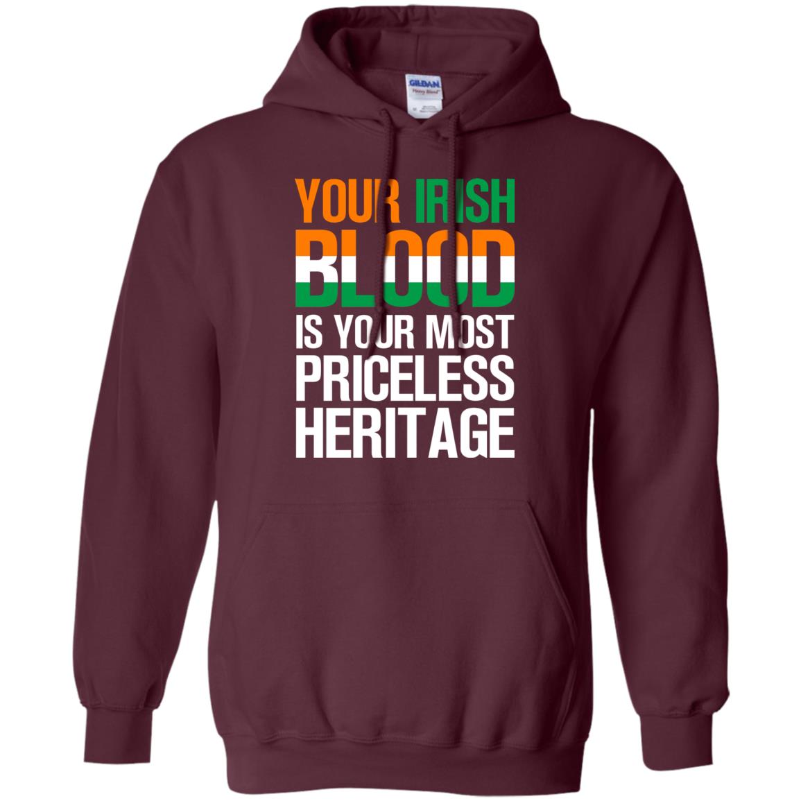 Your Irish Blood Is Your Most Priceless Heritage Shirt Maroon