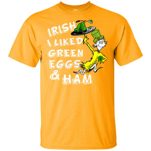 Irish I Liked Green Eggs And Ham T-shirtG200 Gildan Ultra Cotton T-Shirt
