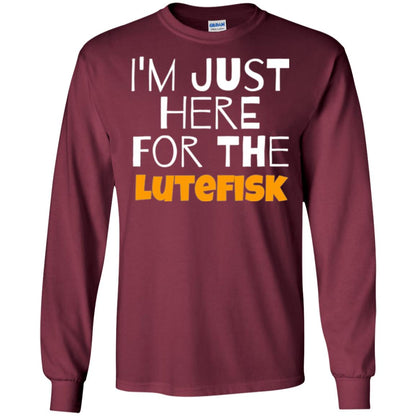 Lutefisk Lovers T-shirt I_m Just Here For The Lutefisk Maroon