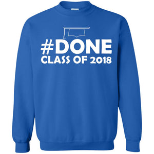 #done Class Of 2018 Graduation ShirtG180 Gildan Crewneck Pullover Sweatshirt 8 oz.
