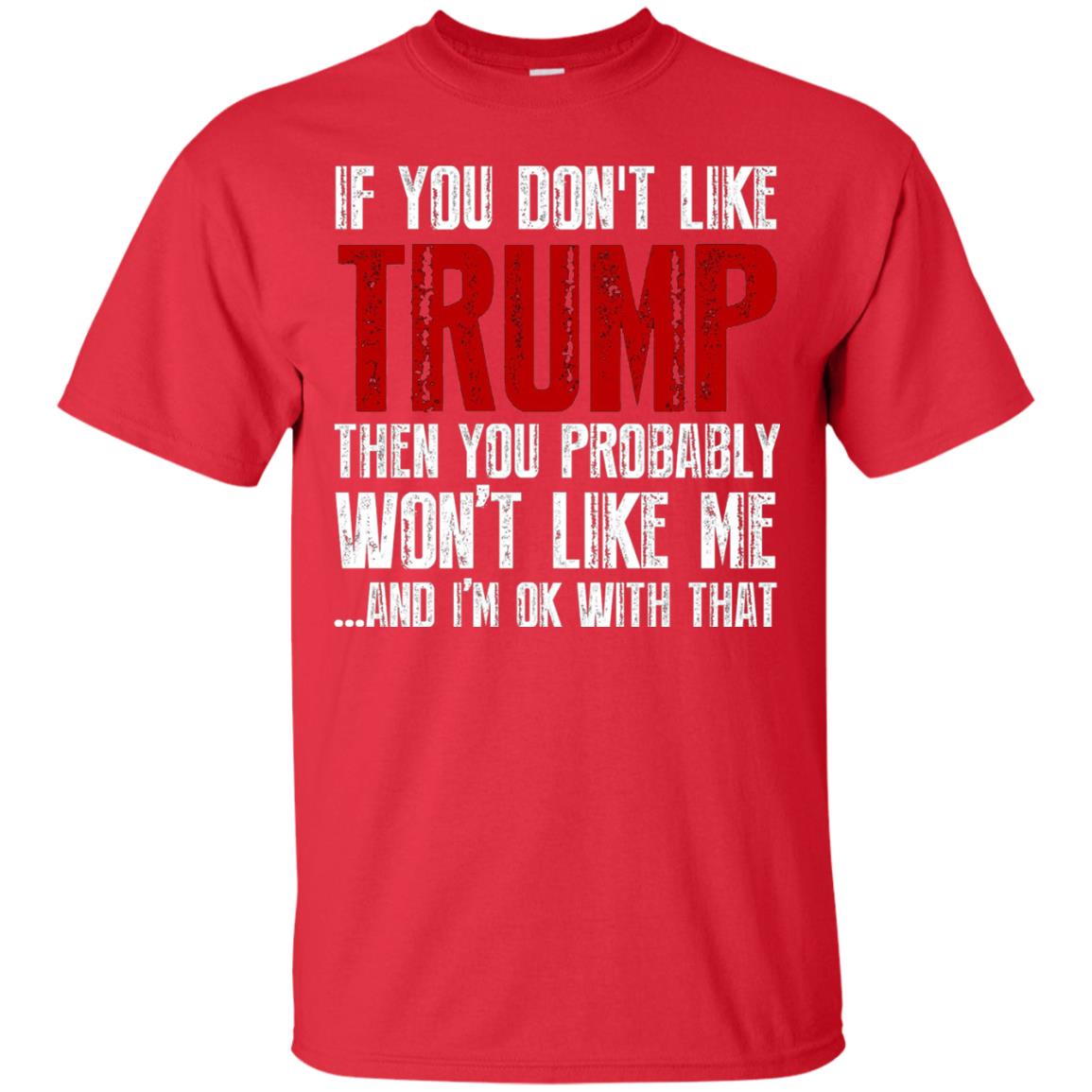 If You Don_t Like Trump Anti Trump T-shirt Red
