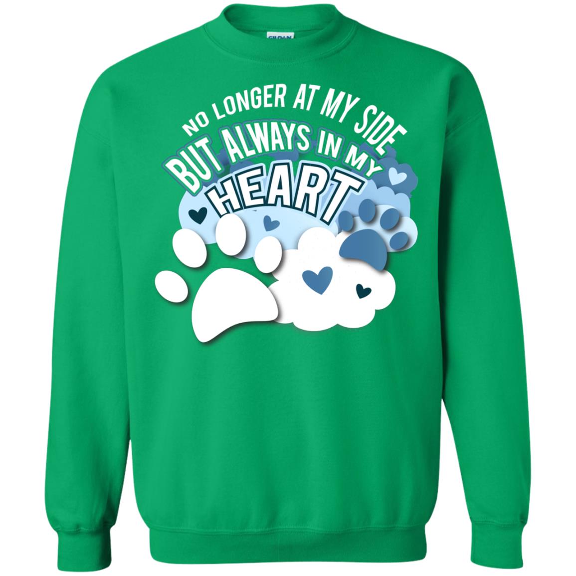 But Always In My Heart Dog In Heaven T-shirt Irish Green