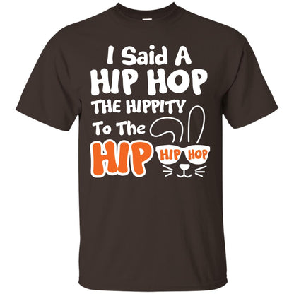 I Said A Hip Hop The Hippity To The Hip Hip Hop Easter Holiday T-shirt Dark Chocolate