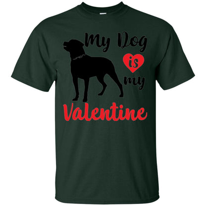 Dog Lover T-shirt My Dog Is My Valentine Forest Green