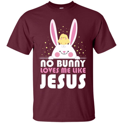 No Bunny Loves Me Like Jesus Christian T-shirt For Easter Day Maroon
