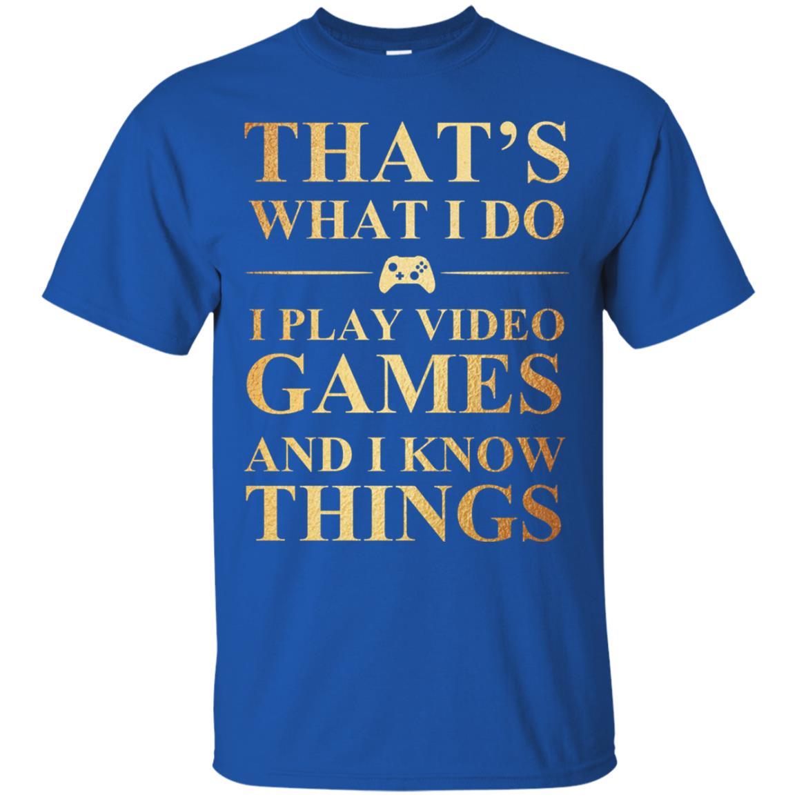 Gamer T-shirt That's What I Do I Play Video Games Royal