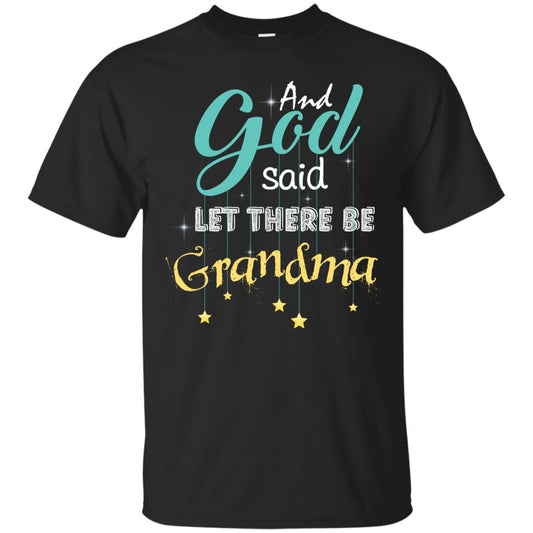 And God Said Let There Be Grandma Nana Shirt Black