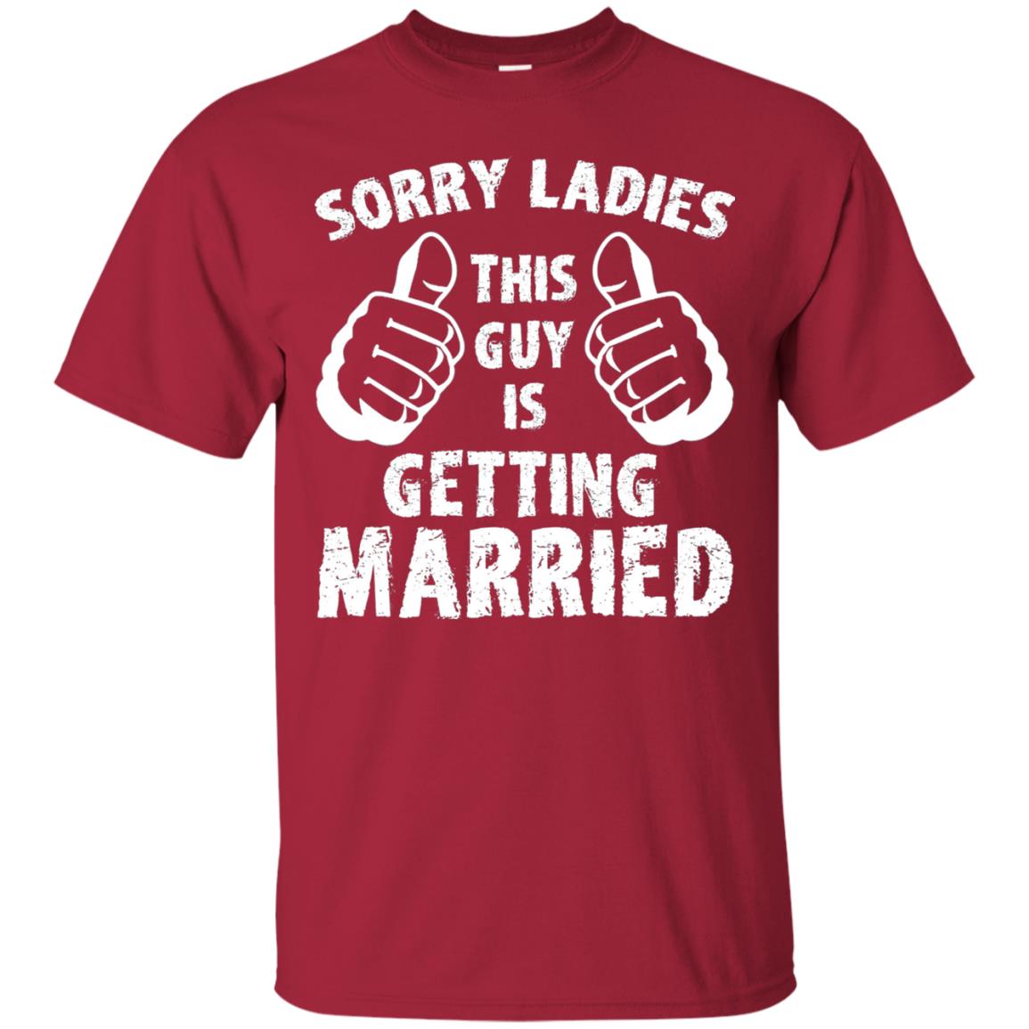 Sorry Ladies This Guy Is Getting Married T-shirt Cardinal