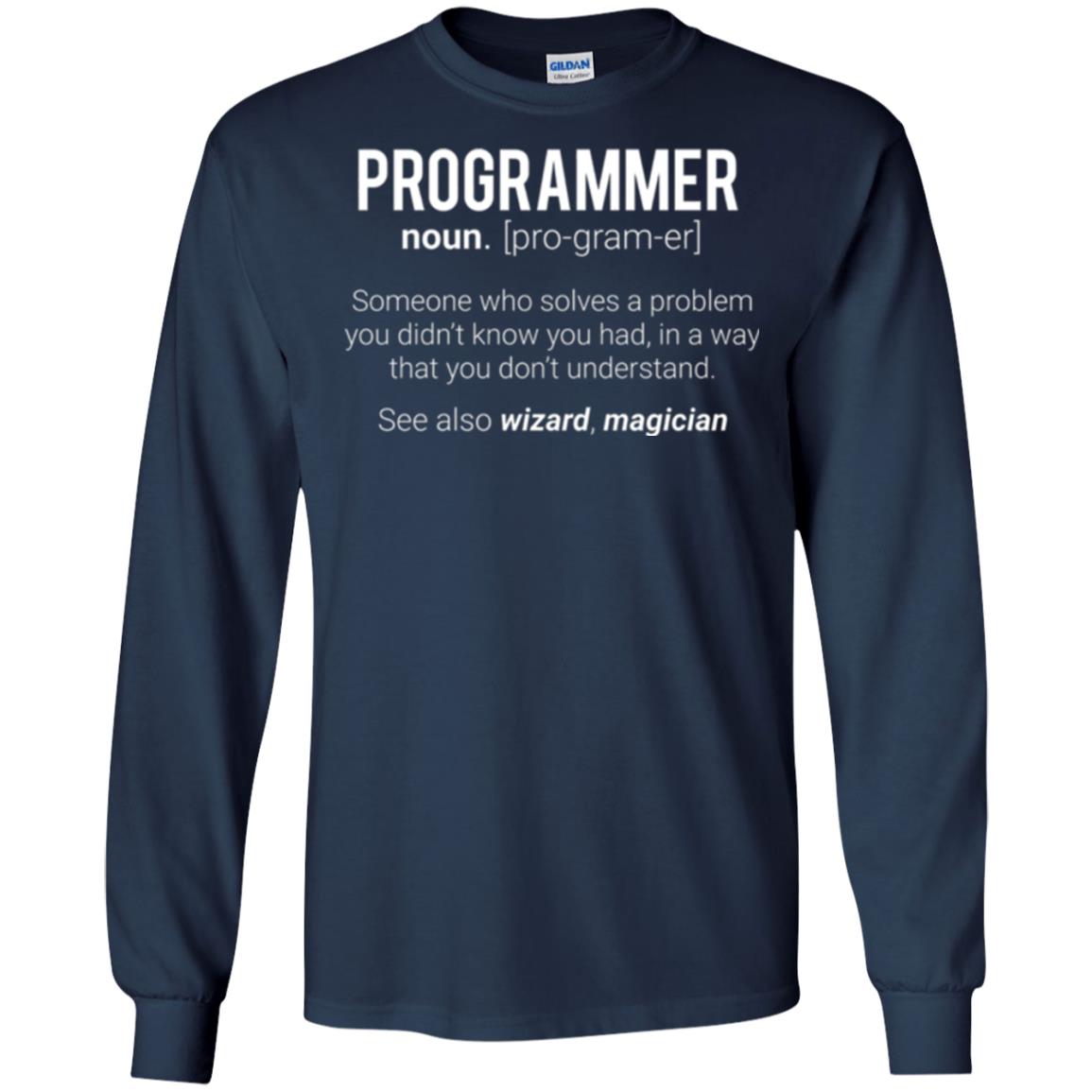 Programmer T-shirt Someone Who Solves A Problem You Didn_t Know You Had In A Way That You Don_t Understand Navy