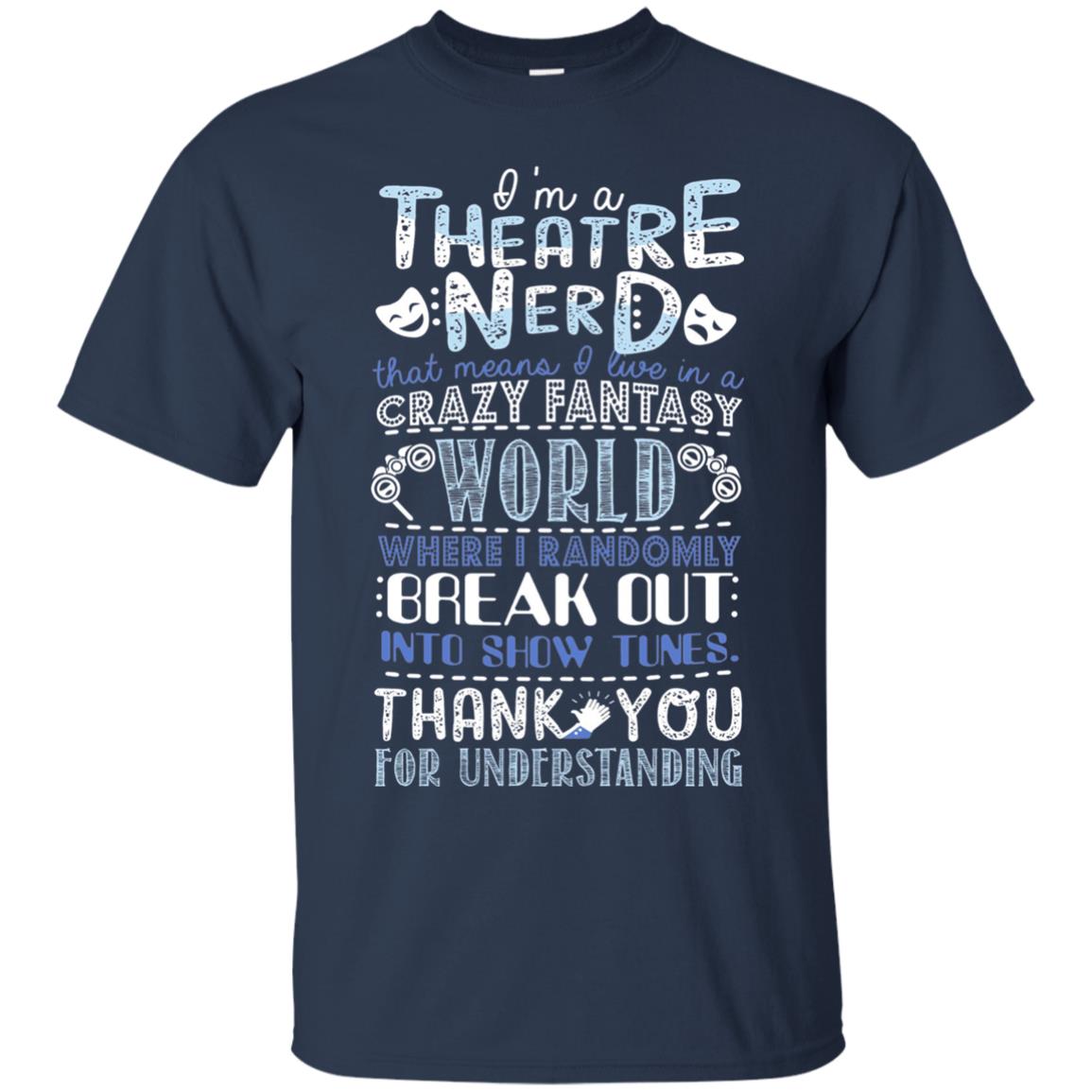 Im A Theatre Nerd That Means I Live In A Crazy Fantasy Navy