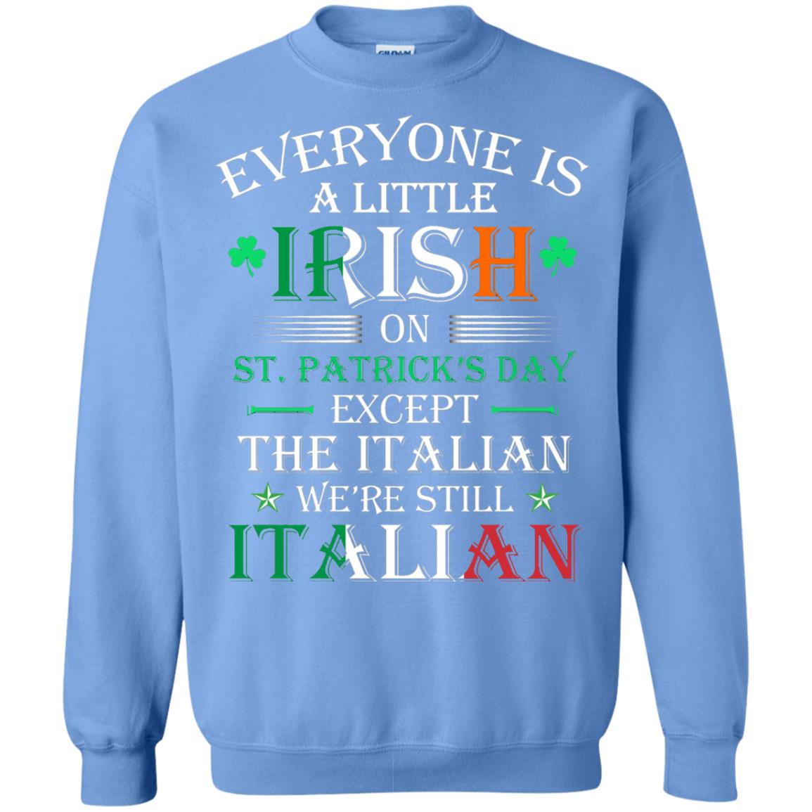 We_re Still Italian On St. Patricks Day T-shirt Carolina Blue