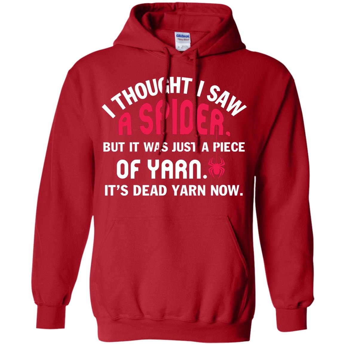 I Thought I Saw A Spider But It Was Just A Piece Of Yarn It’s Dead Yarn Now Funny Spider T-shirt Red