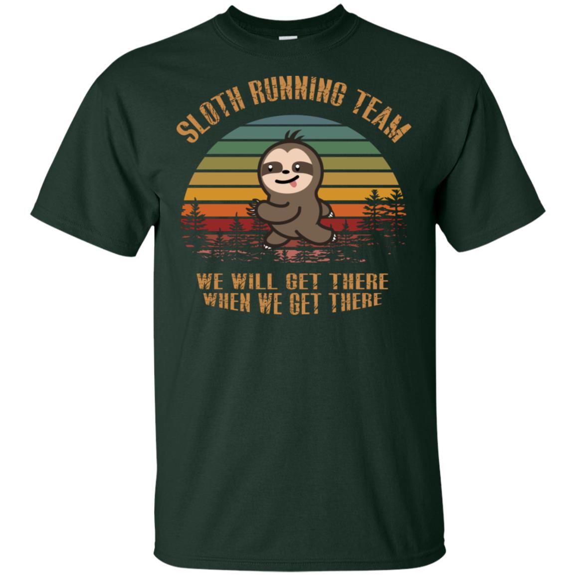 Sloth Running Team We Will Get There When We Get There Shirt Forest