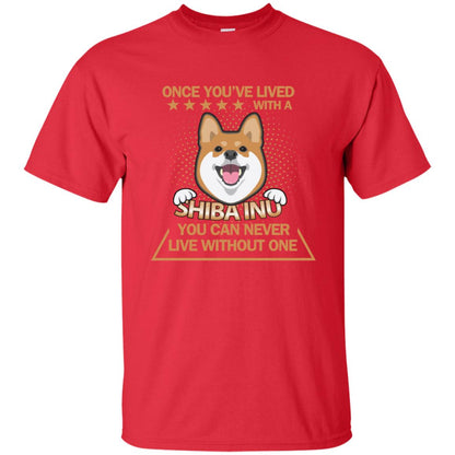 Once You've Lived With A Shiba Inu You Can Never Live Without One Shirt Red