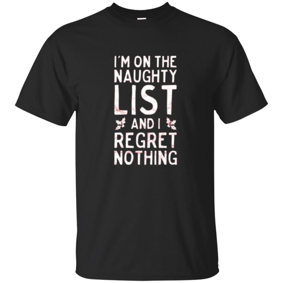 Christmas T-shirt I_m On The Naughty And I Regret Nothing Black