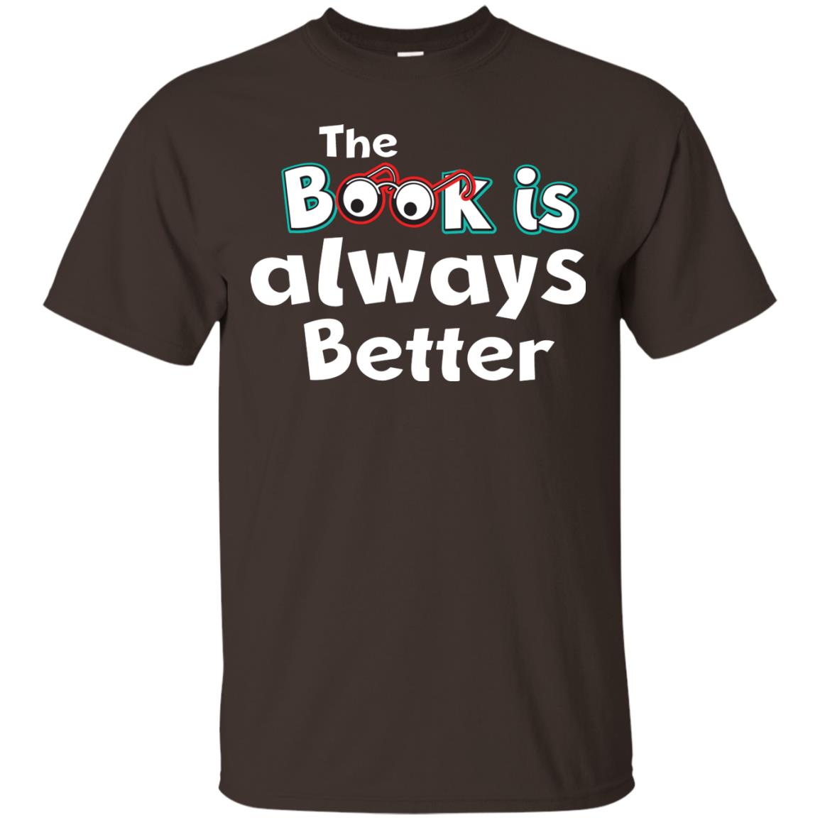 Book Lover T-shirt The Book Is Always Better Dark Chocolate