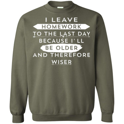 Funny Homework T-shirt I Leave Homework To The Last Day Military Green