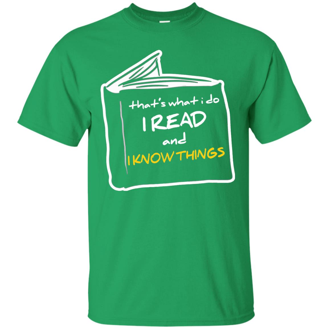 Book Lover T-shirt That's What I Do I Read And I Know Things Irish Green