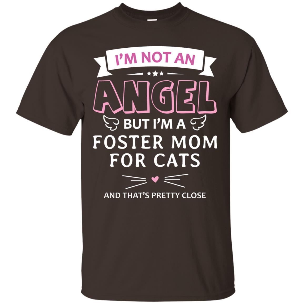 I_m Not An Angle But I_m A Foster Mom For Cats And That_s Pretty Close Shirt Dark Chocolate