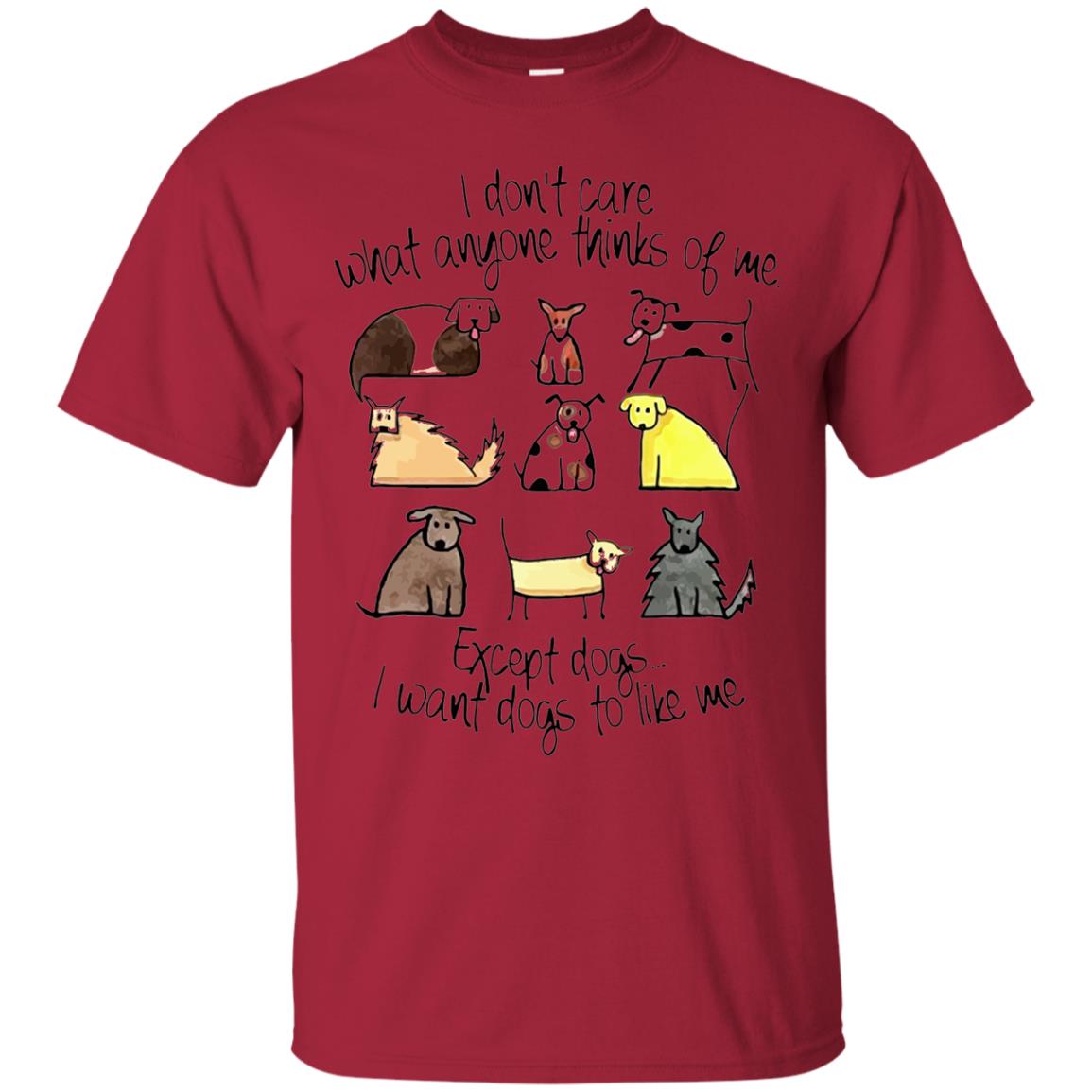 Dog Lover T-shirt I Don_t Care What Anyone Thiks Of Me Cardinal