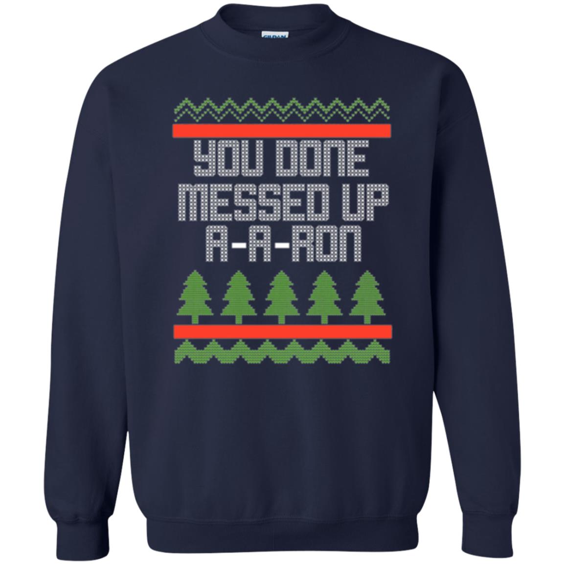 Christmas T-shirt Ya Done Messed Up A A Ron Navy