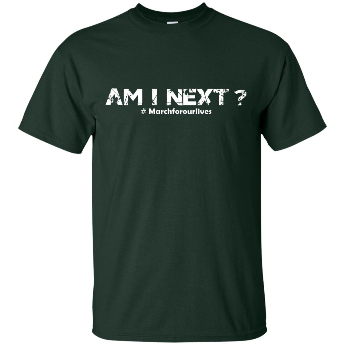 Am I Next Hash Tag March For Our Lives Gun Control T-shirt Forest