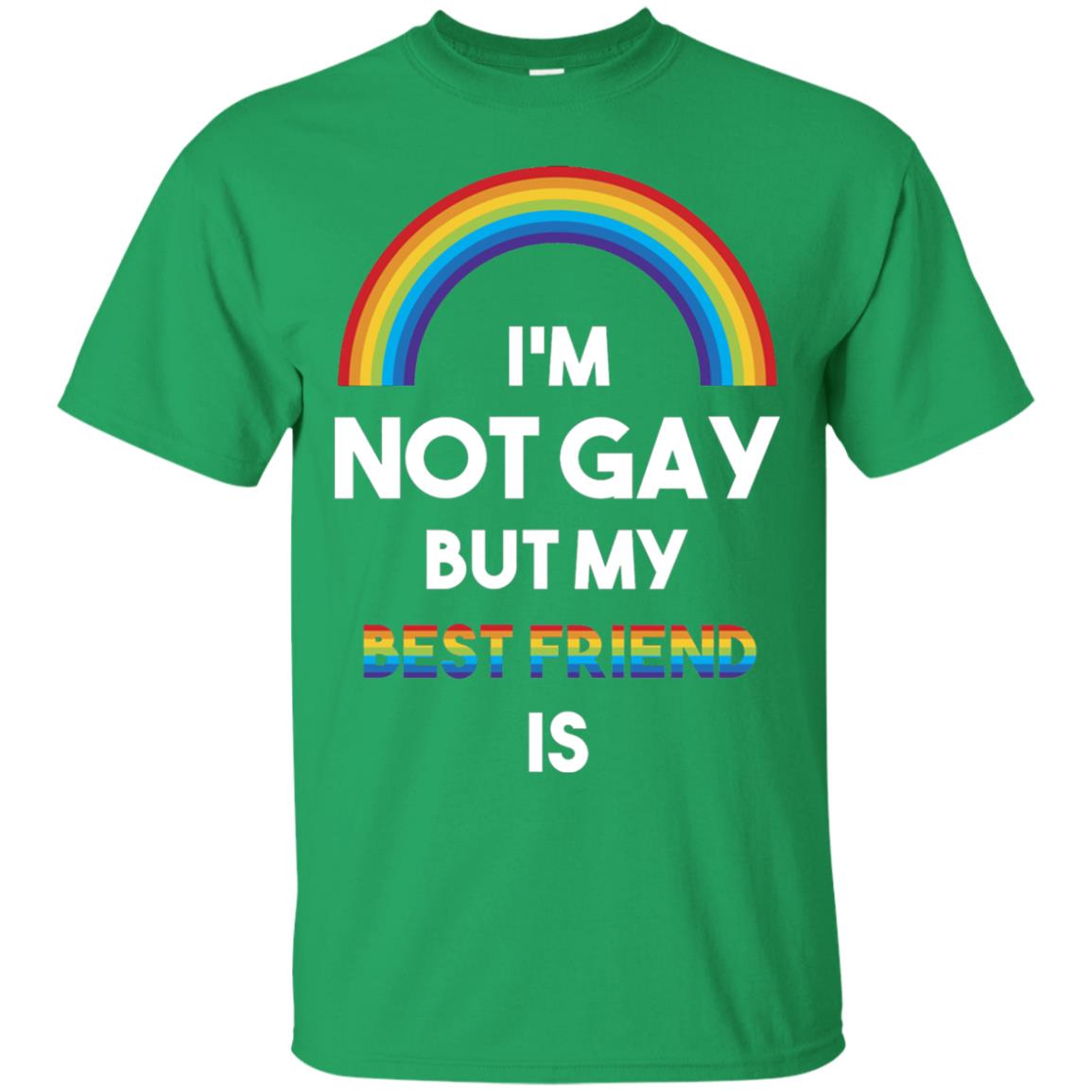 Im Not Gay But My Best Friend Is Lgbt T-shirt Irish Green