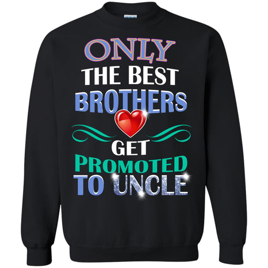Only The Best Brother Get Promoted To Uncle Shirt Black