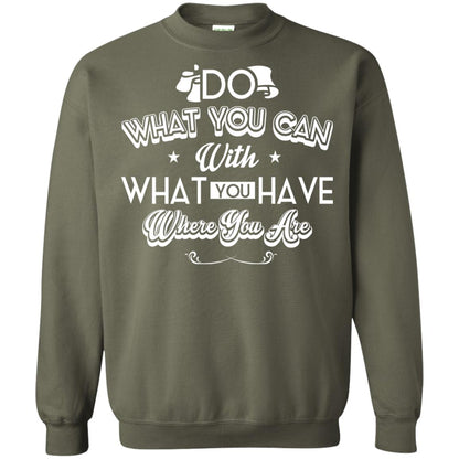 Do What You Can With What You Have Where You Are T-shirt Military Green