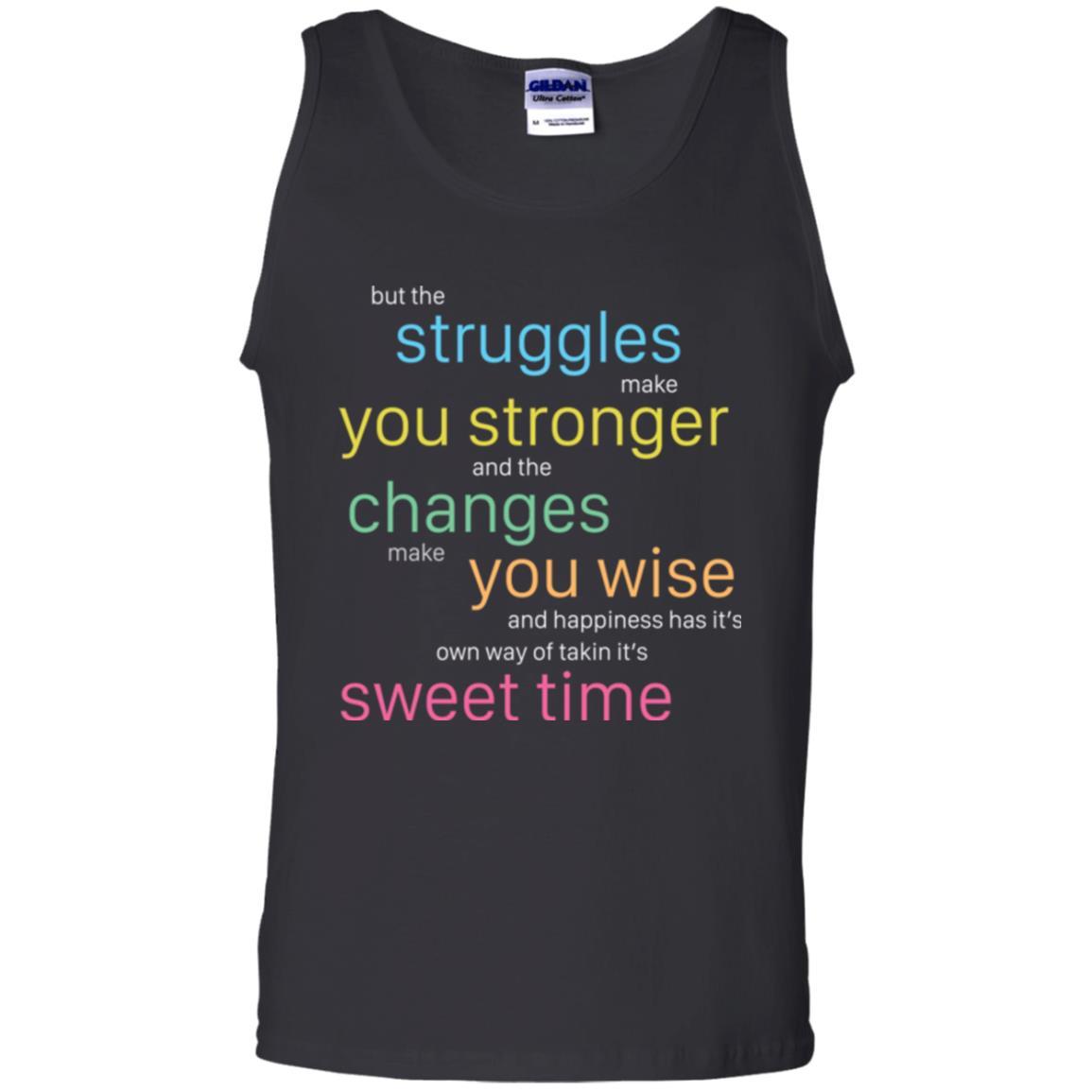 But The Struggles Make You Stronger And The Changes Make You Wise And Happiness T-shrit Black