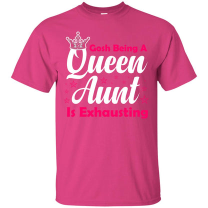 Gosh Being A Queen Aunt Is Exhausting Aunt Shirt Heliconia