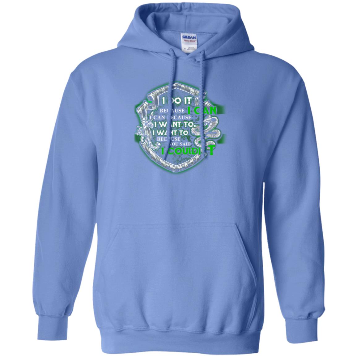 I Do It Because I Can I Can Because I Want To I Want To Because You Said I Couldn't Slytherin House Harry Potter Shirts Carolina Blue