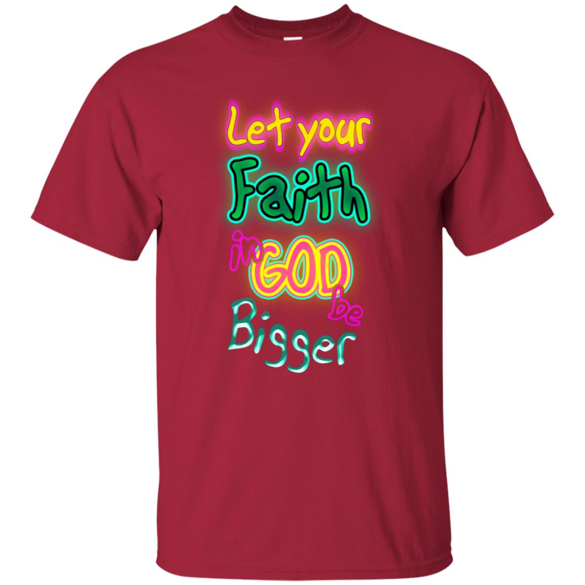 Let Your Faith In God Be Bigger Best Quote Shirt Cardinal