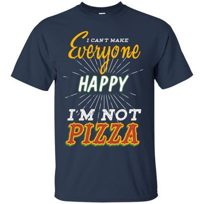 I Can't Make Everyone Happy I'm Not Pizza Best Quote Shirt Navy