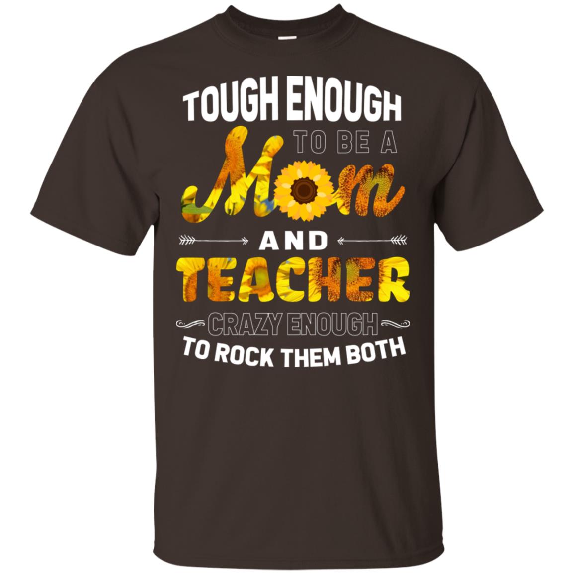 Tough Enough To Be A Mom And Teacher Crazy Enough To Rock Them Both Dark Chocolate