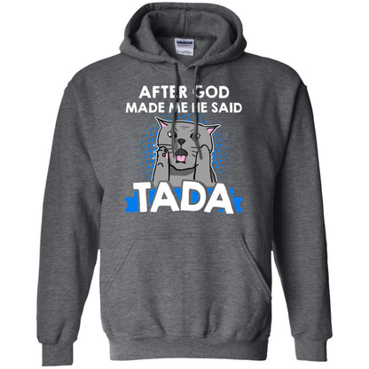 After God Made Me He Said Tada Cat Lover T-shirt Dark Heather