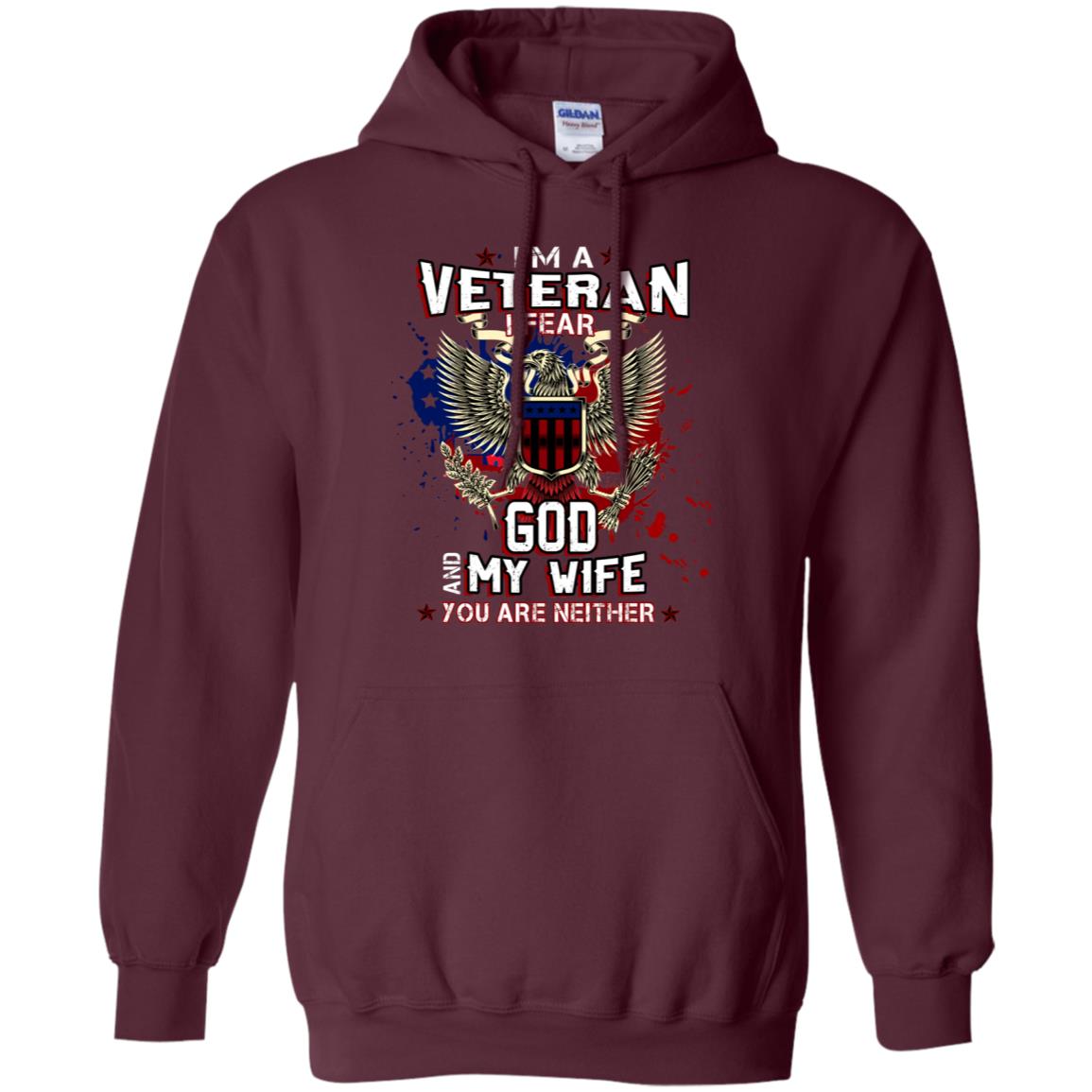 I'm A Veteran I Fear God And My Wife You Are Neither Shirt Maroon