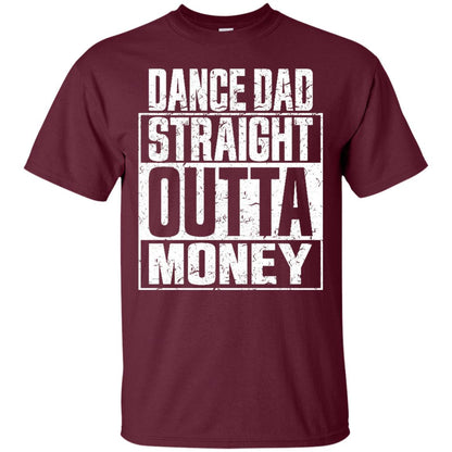 Dance Dad Straight Outta Money Shirt Maroon