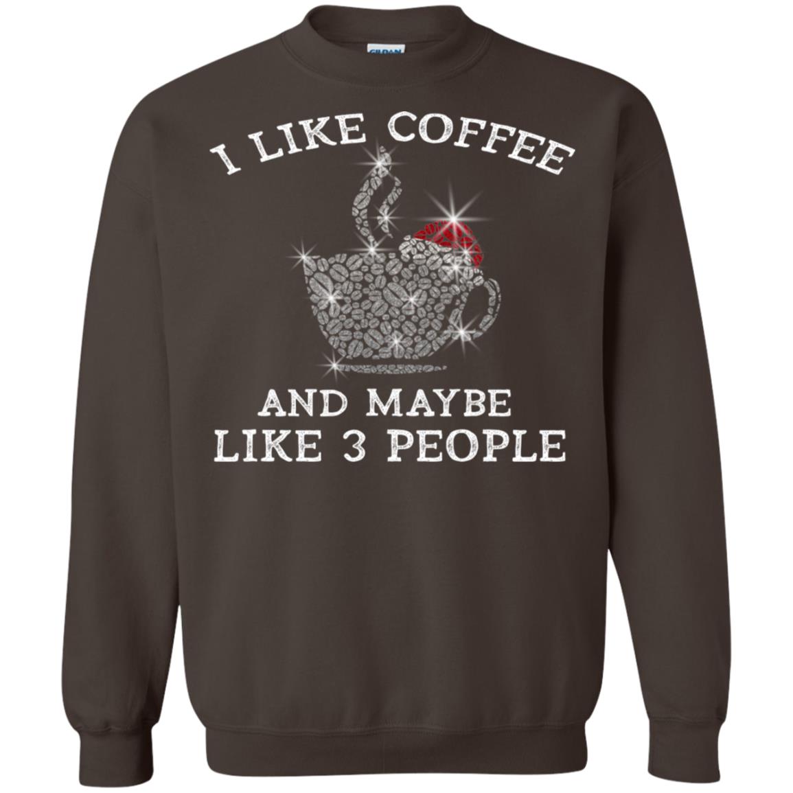 I Like Coffee And Maybe Like 3 People Best Quote Tshirt For Coffee Lovers Dark Chocolate