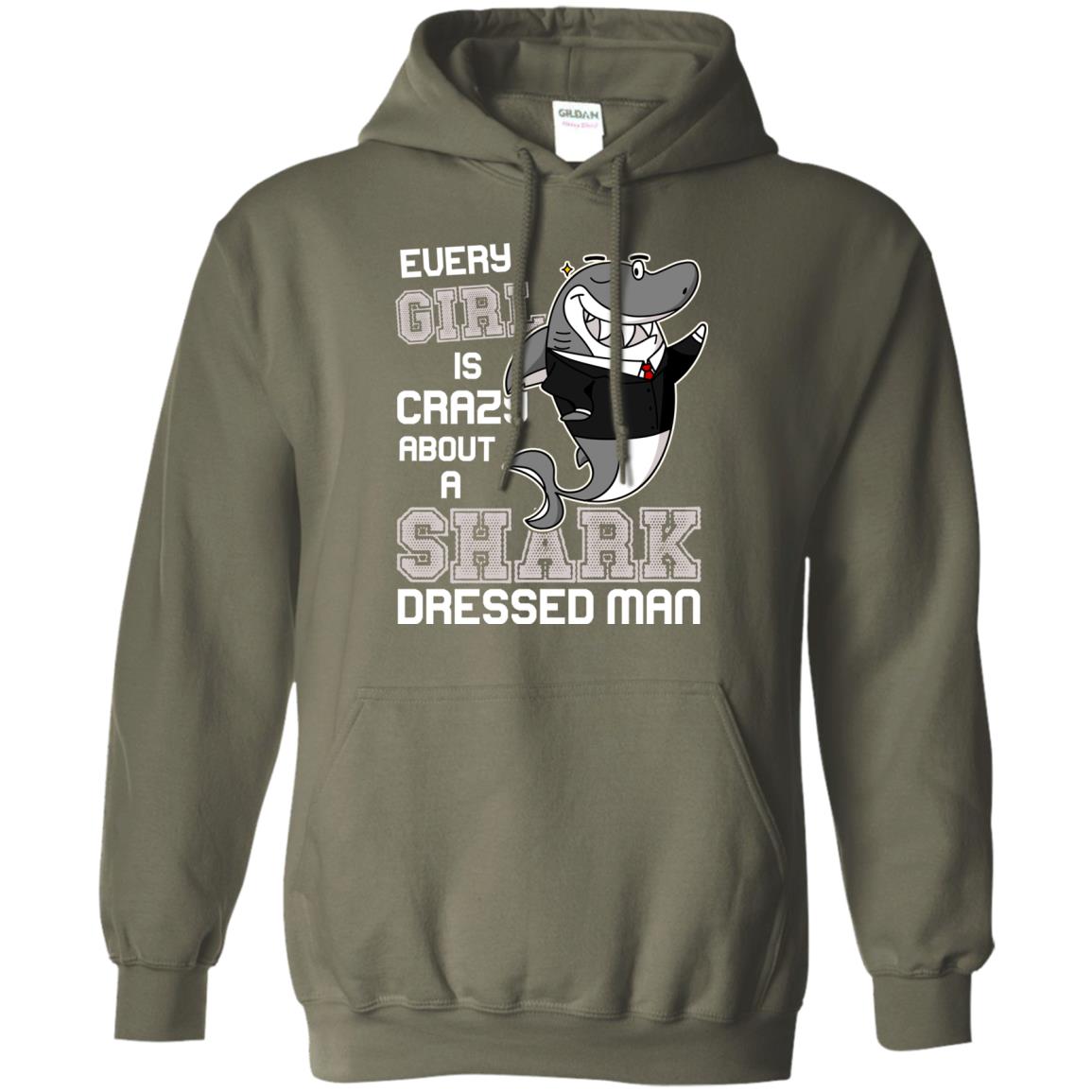 Every Girl Is Crazy About A Shark Dressed Man Military Green