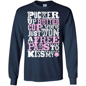 Pucker Up Butter Cup You Are Just Won A Free Pass To Kiss My