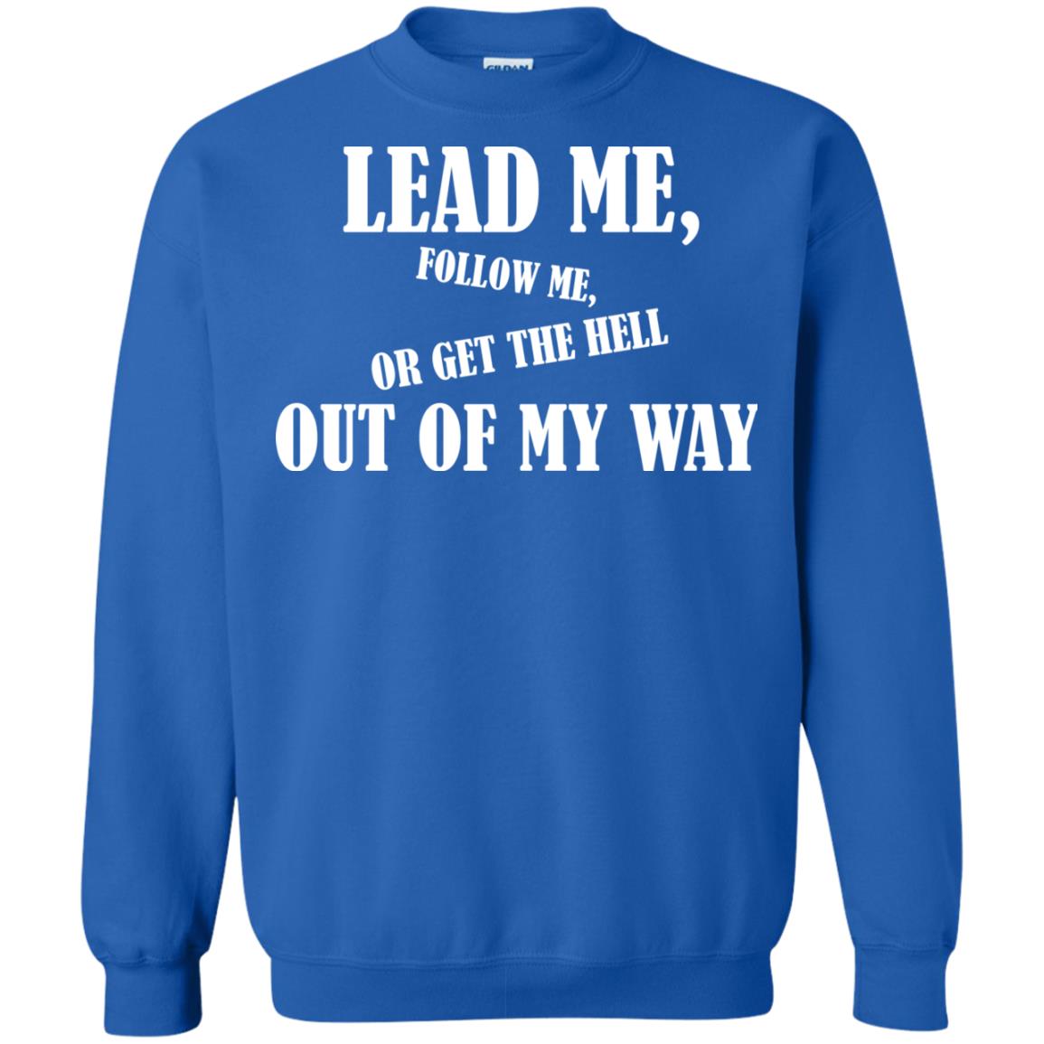 Veteran T-shirt Lead Me Follow Me Or Get The Hell Out Of My Way Royal