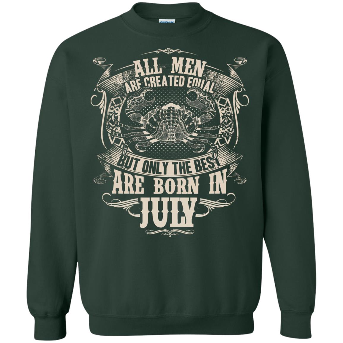 All Men Are Created Equal, But Only The Best Are Born In July T-shirt Forest Green