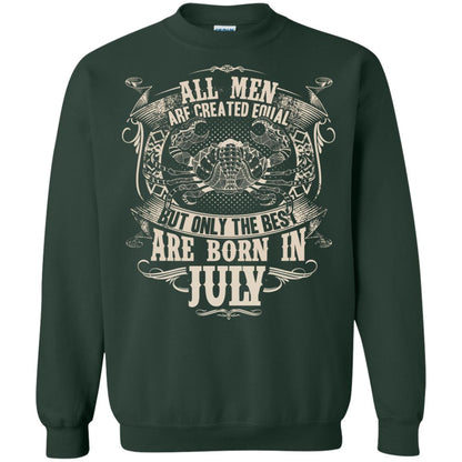 All Men Are Created Equal, But Only The Best Are Born In July T-shirt Forest Green