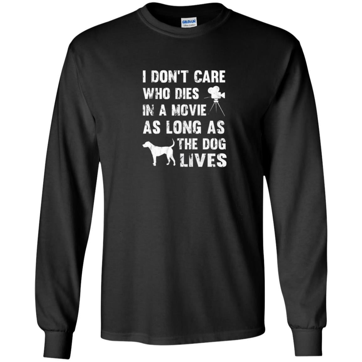 I Don_t Care Who Dies In Movie As Long As Dog Lives Dog Lover T-shirt Black